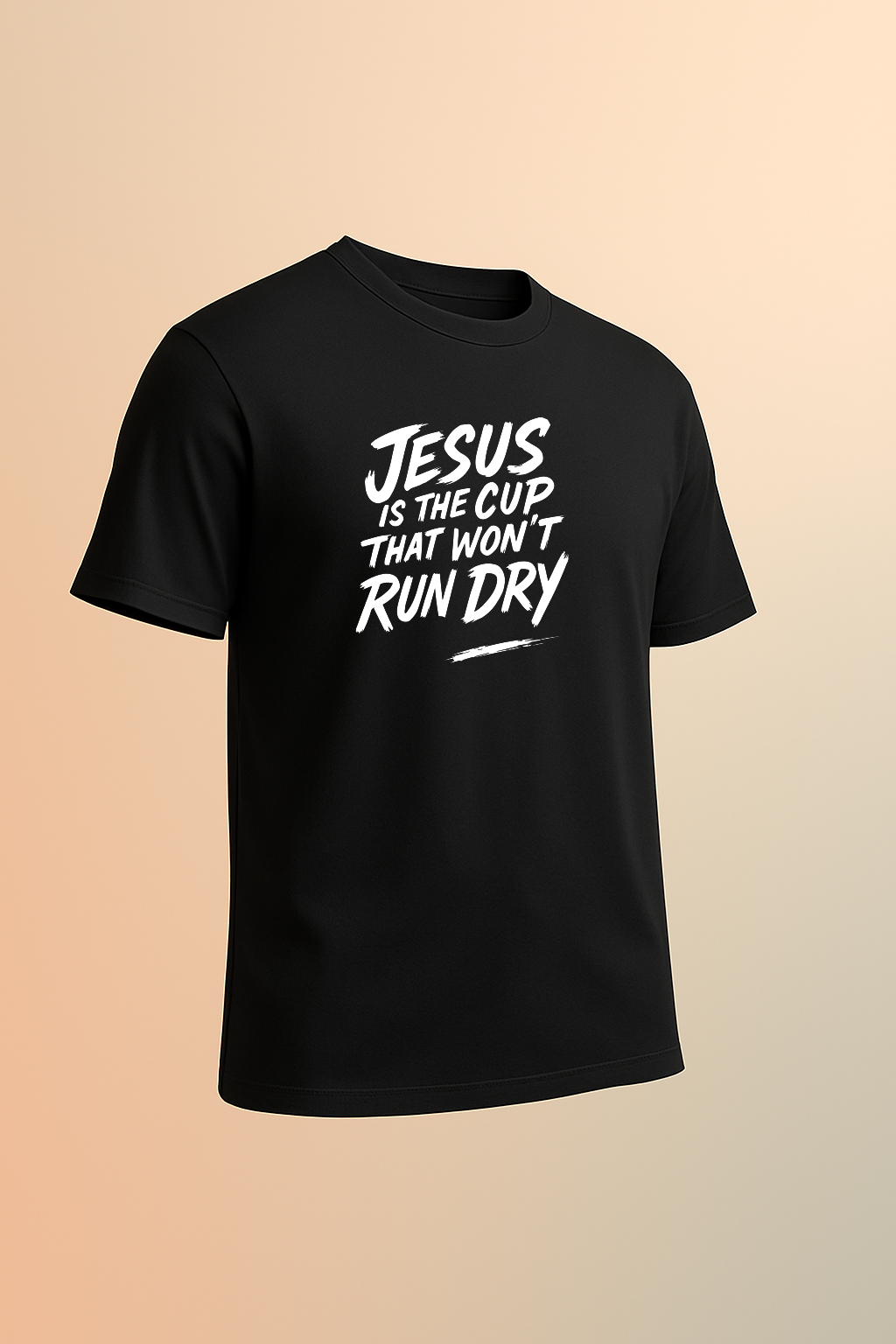 Jesus Is the Cup That Won’t Run Dry T-shirt